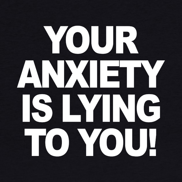 YOUR ANXIETY IS LYING TO YOU by TheCosmicTradingPost